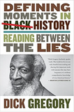 DEFINING MOMENTS IN BLACK HISTORY: READING BETWEEN THE LIES