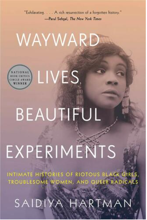 WAYWARD LIVES, BEAUTIFUL EXPERIMENTS: INTIMATE HISTORIES OF SOCIAL UPHEAVAL