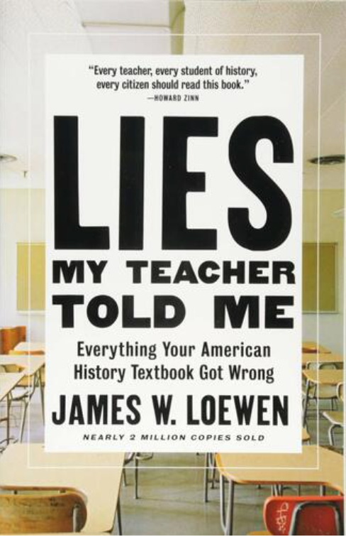 LIES MY TEACHER TOLD ME: EVERYTHING YOUR AMERICAN HISTORY TEXTBOOK GOT WRONG (REVISED)