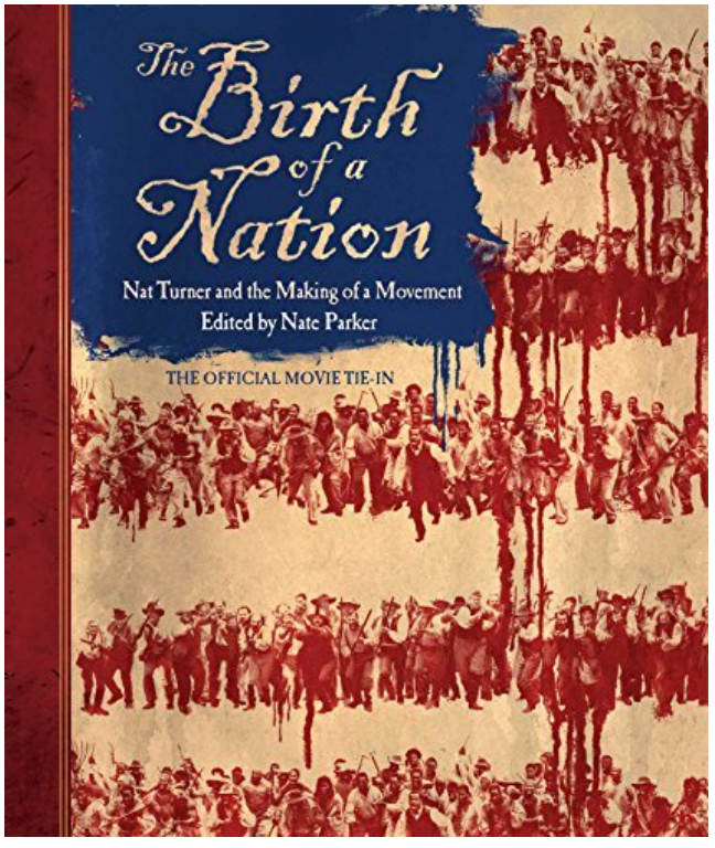 THE BIRTH OF A NATION: NAT TURNER AND THE MAKING OF A MOVEMENT