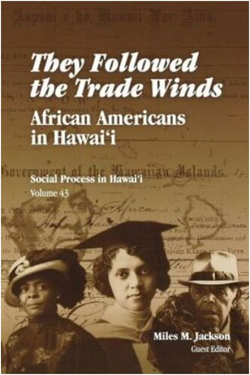 THEY FOLLOWED THE TRADE WINDS: AFRICAN AMERICANS IN HAWAI'I