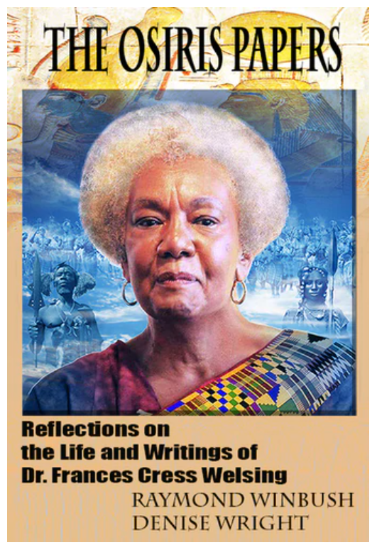 THE OSIRIS PAPERS: REFLECTIONS ON THE LIFE AND WRITINGS OF DR. FRANCES CRESS WELSING