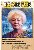 THE OSIRIS PAPERS: REFLECTIONS ON THE LIFE AND WRITINGS OF DR. FRANCES CRESS WELSING