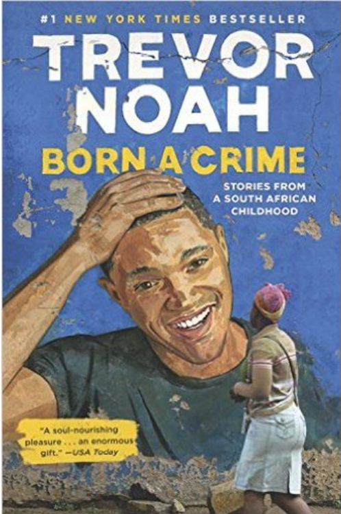 BORN A CRIME: STORIES FROM A SOUTH AFRICAN CHILDHOOD