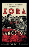 ZORA AND LANGSTON: A STORY OF FRIENDSHIP AND BETRAYAL