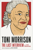 TONI MORRISON: THE LAST INTERVIEW AND OTHER CONVERSATIONS