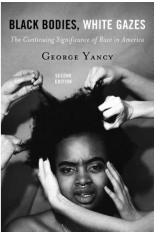 BLACK BODIES, WHITE GAZES: THE CONTINUING SIGNIFICANCE OF RACE IN AMERICA