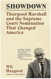 SHOWDOWN: THURGOOD MARSHALL AND THE SUPREME COURT NOMINATION THAT CHANGED AMERICA