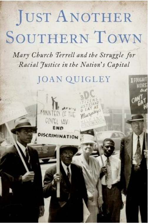 JUST ANOTHER SOUTHERN TOWN: MARY CHURCH TERRELL AND THE STRUGGLE FOR RACIAL JUSTICE IN THE NATION'S CAPITAL