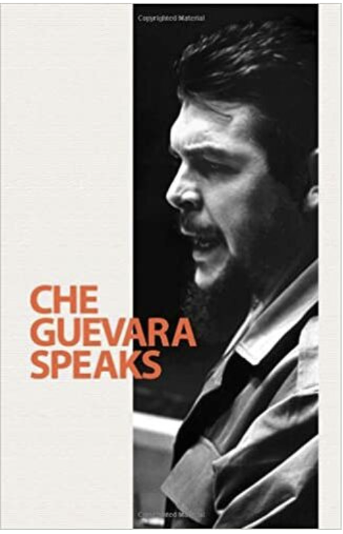 CHE GUEVARA SPEAKS: SELECTED SPEECHES AND WRITINGS