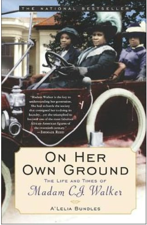 ON HER OWN GROUND: THE LIFE AND TIMES OF MADAM C.J. WALKER