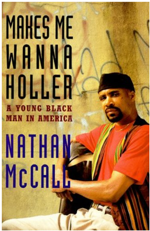 MAKES ME WANNA HOLLER: A YOUNG BLACK MAN IN AMERICA