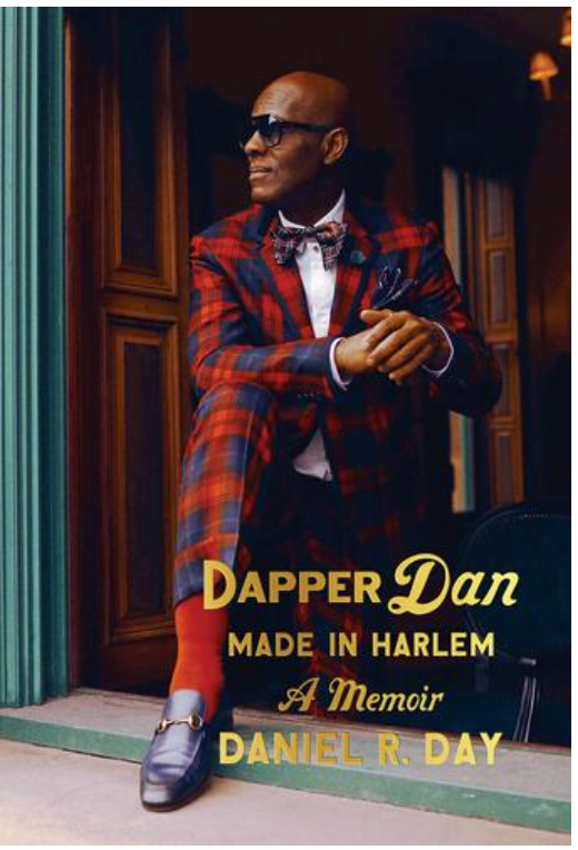 DAPPER DAN: MADE IN HARLEM: A MEMOIR