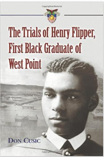 THE TRIALS OF HENRY FLIPPER, FIRST BLACK GRADUATE OF WEST POINT(COMING SOON)