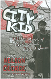 CITY KID: A WRITER'S MEMOIR OF GHETTO LIFE AND POST-SOUL SUCCESS
