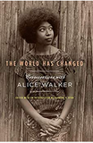 THE WORLD HAS CHANGED: CONVERSATIONS WITH ALICE WALKER