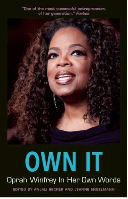 OWN IT: OPRAH WINFREY IN HER OWN WORDS ( IN THEIR OWN WORDS )