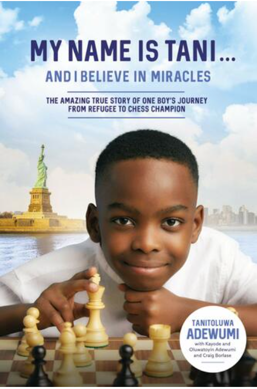 MY NAME IS TANI . . . AND I BELIEVE IN MIRACLES: THE AMAZING TRUE STORY OF ONE BOY'S JOURNEY FROM REFUGEE TO CHESS CHAMPION