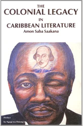 COLONIAL LEGACY IN CARIBBEAN LITERATURE VOL.1