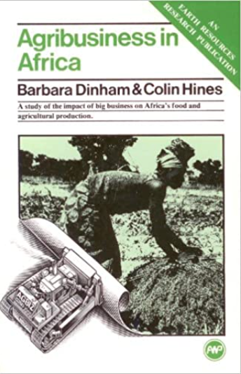 AGRIBUSINESS IN AFRICA: A study of the impact of big business on Africa's food and agricultural production.