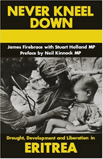 NEVER KNEEL DOWN: Drought, Development And Liberation In Eritrea