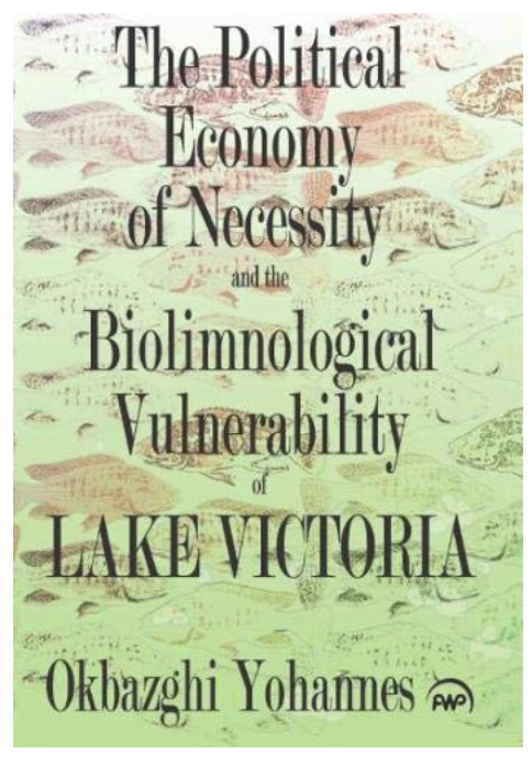 The Political Economy of Necessity and the Biolimnological Vulnerability of Lake Victoria