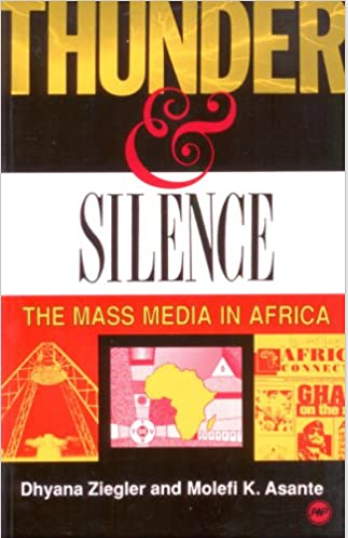 THUNDER AND SILENCE: The Mass Media in Africa