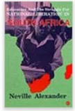 EDUCATION AND THE STRUGGLE FOR NATIONAL LIBERATION IN SOUTH AFRICA: ESSAYS AND SPEECHES BY NEVILLE ALEXANDER (COMING SOON)