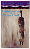 MISSING IN ACTION AND PRESUMED DEAD