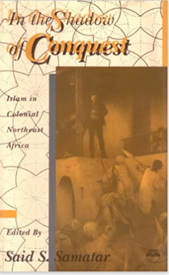 IN THE SHADOW OF CONQUEST: Islam in Colonial northeast Africa (COMING SOON)