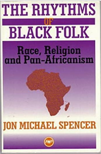 RHYTHMS OF BLACK FOLK: RACE, RELIGION AND PAN-AFRICANISM