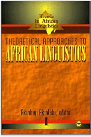 TRENDS IN AFRICAN LINQUISTICS: THEORETICAL APPROACHES TO AFRICAN LINGUISTICS