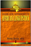 TRENDS IN AFRICAN LINQUISTICS: THEORETICAL APPROACHES TO AFRICAN LINGUISTICS