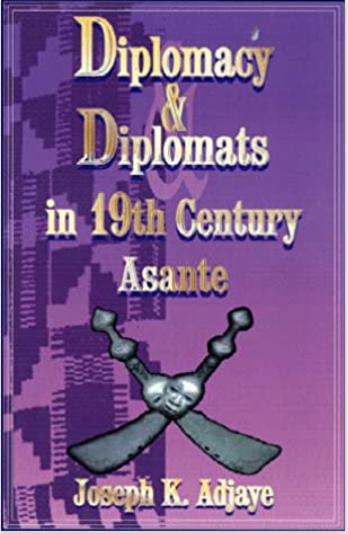 DIPLOMACY AND DIPLOMATS IN NINETEENTH CENTURY ASANTE