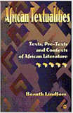 AFRICAN TEXTUALITIES: TEXTS, PRE-TEXTS AND CONTEXTS OF AFRICAN LITERATURE
