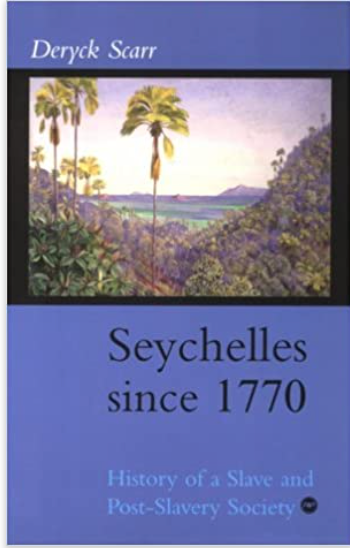 SEYCHELLES SINCE 1770: HISTORY OF A SLAVE AND POST-SLAVERY SOCIETY