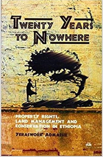 TWENTY YEARS TO NOWHERE: Property Rights, Land Management and Conservation in Ethiopia