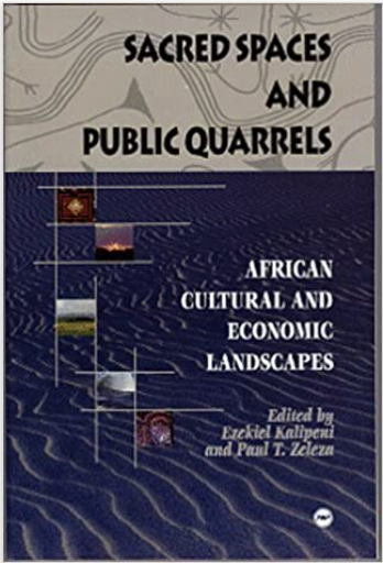 SACRED SPACES AND PUBLIC QUARRELS: AFRICAN CULTURAL AND ECONOMIC LANDSCAPES