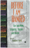 BEFORE I AM HANGED: KEN SARO-WIWA, LITERATURE, POLITICS AND DISSENT