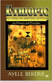 ETHIOPIC, AN AFRICAN WRITING SYSTEM: Its History and Principles