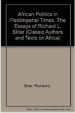 AFRICAN POLITICS IN POSTIMPERIAL TIMES: THE ESSAYS OF RICHARD L. SKLAR