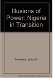 ILLUSIONS OF POWER: NIGERIA IN TRANSITION
