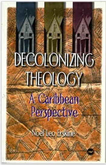 DECOLONIZING THEOLOGY: A CARIBBEAN PERSPECTIVE