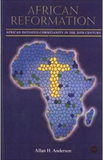 AFRICAN REFORMATION: AFRICAN INITIATED CHRISTIANITY IN THE TWENTIETH CENTURY
