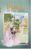 PRINCE OF THE TIMES: ADO BAYERO AND THE TRANSFORMATION OF EMIRAL AUTHORITY IN KANO