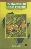DYNAMICS OF AFRICAN FEMINISM (THE): DEFINING AND CLASSIFYING AFRICAN FEMINIST LITERATURES