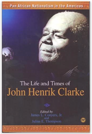 THE LIFE AND TIMES OF JOHN HENRICK CLARKE: PAN AFRICAN NATIONALISM IN THE AMERICAS