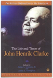 THE LIFE AND TIMES OF JOHN HENRICK CLARKE: PAN AFRICAN NATIONALISM IN THE AMERICAS