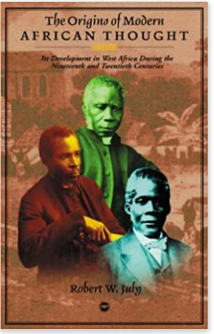 ORIGINS OF MODERN AFRICAN THOUGHT: ITS DEVELOPMENT IN WEST AFRICA DURING THE 19TH AND 20TH CENTURIES