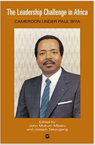 LEADERSHIP CHALLENGE IN AFRICA: CAMEROON UNDER PAUL BIYA